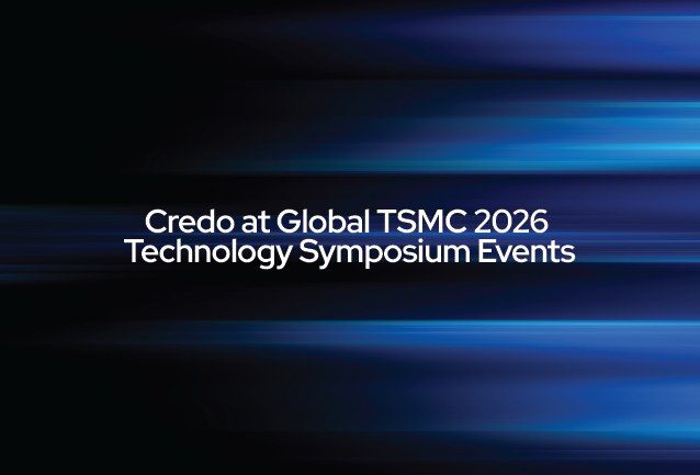 Credo to Highlight Next-Generation Connectivity Solutions for AI Infrastructure at TSMC 2026 Technology Symposium
